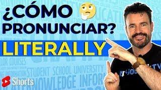 ¿Cómo Pronunciar LITERALLY en INGLÉS?