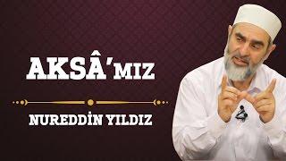 94) Aksâ'mız - Nureddin Yıldız - (Hayat Rehberi) - Sosyal Doku Vakfı