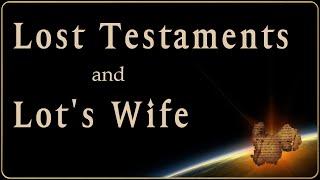 The Lost Testaments and Lot's Wife