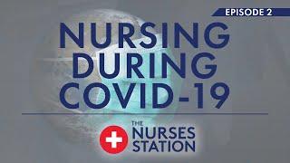 The Nurses Station Episode 2: Nursing During COVID-19