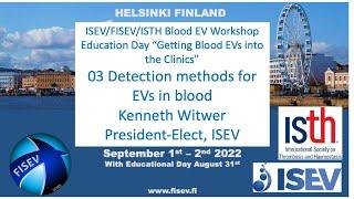 Part 03 Blood EV Education Day: ISEV President-Elect Kenneth Witwer on Detection of EVs in blood