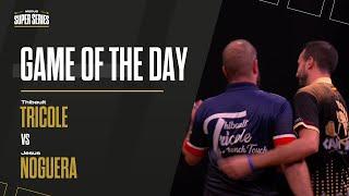 Stage 2 Week 3 Group A Session 1 Game Of The Day Jesus Noguera v Thibault Tricole