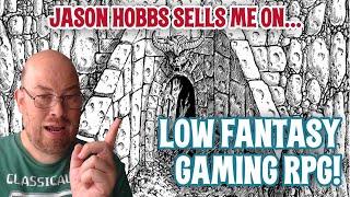 Jason Hobbs Sells Me On... Low Fantasy Gaming RPG!