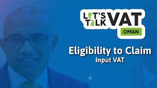 Eligibility to Claim Input VAT | Oman VAT | CA Manu Palerichal | Let's Talk VAT | Episode 16