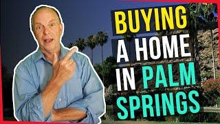 Buying A Home In Palm Springs CA | Info and Tips for Buying A Home or Condo in the Palm Springs Area