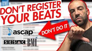 Don't Register Your Beats With ASCAP/BMI