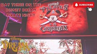 Day Three Aboard the Disney Dream! Pirate Night Fireworks and Shows!