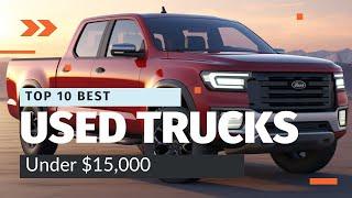 Top 10 Best Used Pickup Trucks Under $15,000 in 2024: Ultimate Buyer's Guide