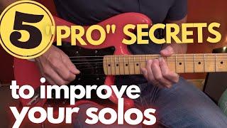 5 Pro Secrets to Improve Your Solos