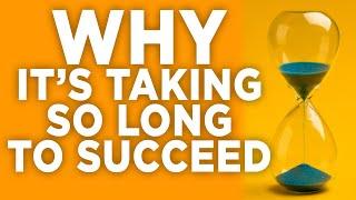 Why It’s Taking So Long to Succeed: 13 Key Reasons Explained