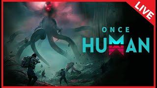 Once Human : Part 3 (LIVE)