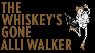 Alli Walker - The Whiskey's Gone (Lyric Video)