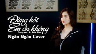 Đừng Hỏi Em Ổn Không - Diệu Vân | Ngân Ngân Cover