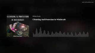 Cleansing And Protection In Witchcraft