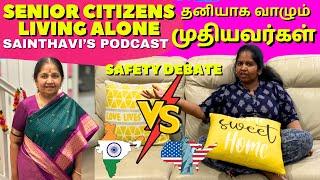 Senior citizens living alone | தனியாக வாழும் முதியவர்கள் Safety Debate | Sainthavi's Podcast