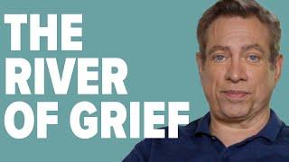 Navigating the River of Grief with David Kessler