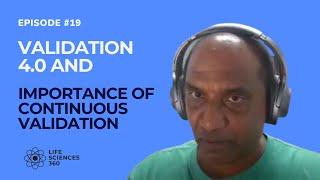 Continuous Validation in Life Sciences: Unpacking Validation 4.0 with Nagesh Nama (E019)