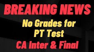 ICAI Big Breaking News || No Grades in Practical Training Assessment Test || CA Inter & Final