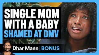 SINGLE MOM With Baby SHAMED At DMV | Dhar Mann Bonus!