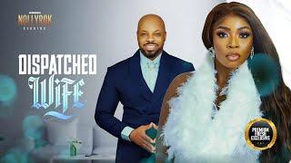 Dispatched Wife (Bolaji Ogunmola Kachi Nnochiri) - Nigerian Movies | Latest Nigerian Movie 2024