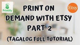 Print on Demand with Etsy Tagalog Full Tutorial Part 2 | Filipino Etsy Seller, Etsy Philippines, POD