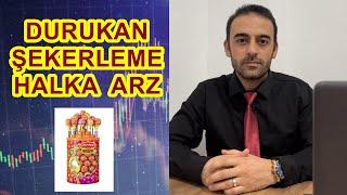 DURUKAN ŞEKERLEME HALKA ARZ BORSA