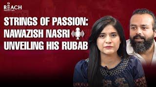 Strings of Passion: Nawazish Nasri Unveiling his Rubab's Journey | Let's Talk | Reach Production