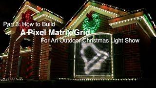 Part 3: How to build a Pixel Matrix/Pixel Grid for an outdoor Christmas light show