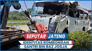 UPDATE Identitas Rombongan Santri Bin Baz Jogja Kecelakaan di Tol Bawen Semarang Hendak Ikut MTQ