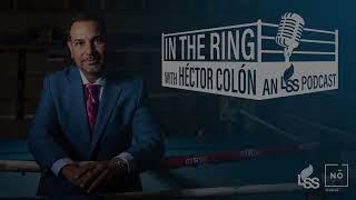 In the Ring with Héctor Colón : Coming Soon!