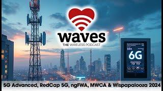 Cutting-Edge Wireless: 5G RedCap Solutions, Private Networks @ MWCA, ngFWA, Wispapalooza & More!