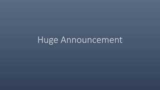 Huge Announcement!