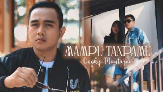 ONGKY MUNTAZAR - MAMPU TANPAMU (OFFICIAL MUSIC VIDEO)