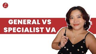 General Virtual Assistant vs Specialist Virtual Assistant