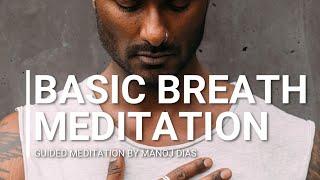 Basic Breath Meditation by Manoj Dias | Breathe