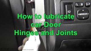 How to lubricate car Door Hinges and Joints