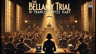  The Bellamy Trial  | A Riveting Courtroom Mystery by Frances Noyes Hart