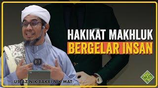 Syeikh Nik Bakri Nik Mat - HAKIKAT Makhluk yang bergelar INSAN