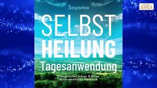 Tagesanwendung SELBSTHEILUNG ~ SCHUTZ ~ DETOX ~ REINIGUNGSayama mit Solfeggio Schumann 528 Hertz