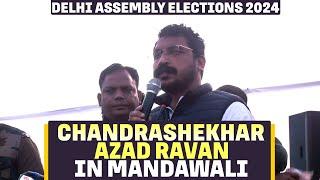 Nagina MP Chandrashekhar Azad Ravan addresses public meeting in Mandawali | Delhi Assembly Elections