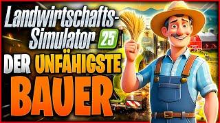 Der unfähigste Bauer in Landwirtschaftssimulator 25 