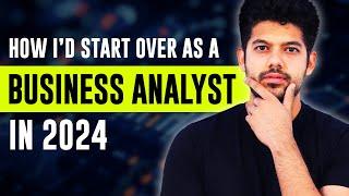 How I'd Learn Business Analytics in 2024 (If I Had to Start Over) | Business Analyst Roadmap 2024