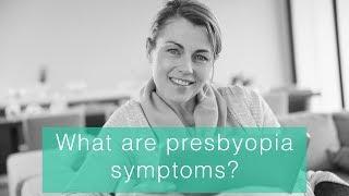 What are Presbyopia  symptoms?