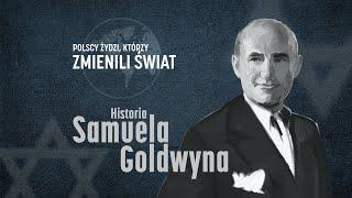 Polscy Żydzi, którzy zmienili świat. Historia Samuela Goldwyna