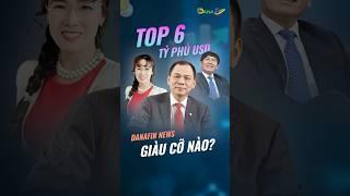 TOP 6 TỶ PHÚ VIỆT NAM GIÀU CỠ NÀO! #shorts #tintuc #tintuc24h