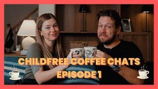 Childfree Coffee Chats - Episode 1