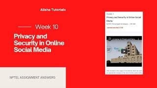 Privacy and Security in Online Social Media Nptel Assignment Answers Week 10