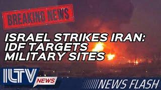 ISRAEL STRIKES IRAN: MASSIVE IDF AIRSTRIKE ON MILITARY SITES