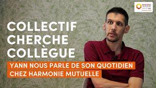 « Collectif cherche collègue » - Yann vous parle de son quotidien chez Harmonie Mutuelle