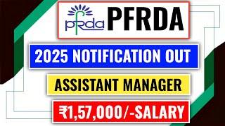  PFRDA Assistant Manager 2025 Notification OUT!